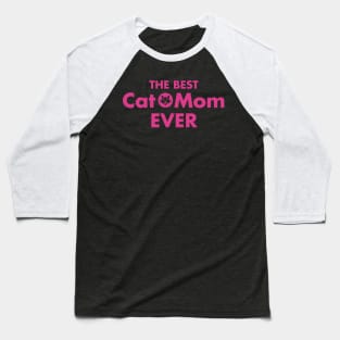 The Best Cat Mom Ever Pink Baseball T-Shirt